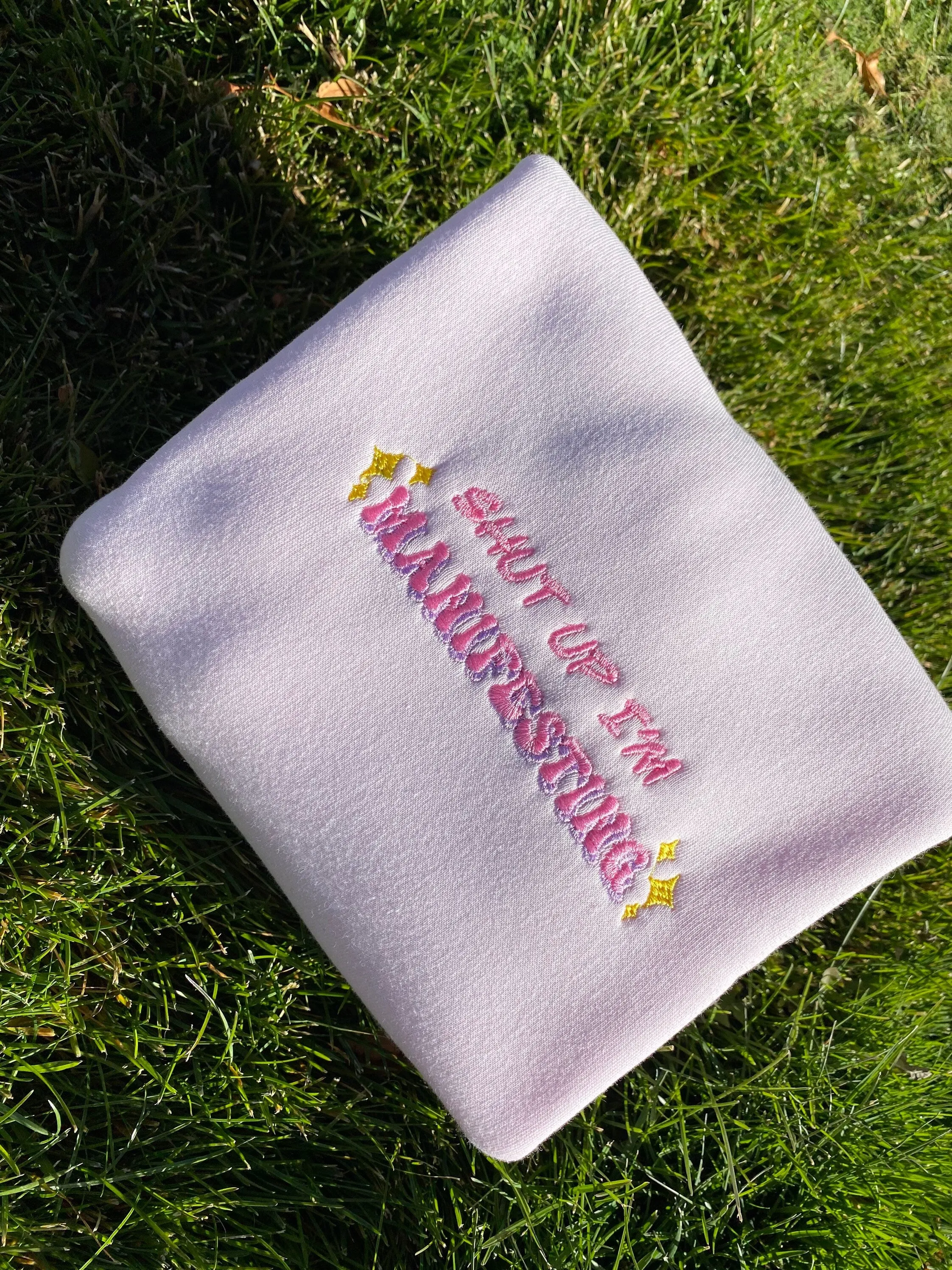 Shut up I’m Manifesting Embroidered Sweatshirts, Gifts for her